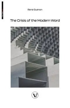 The Crisis of the Modern World - René Guénon