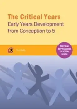 The Critical Years. Early Years Development from Conception to 5, Paperback/Tim Gully