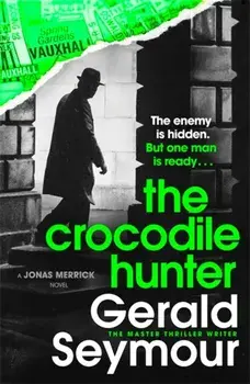 The Crocodile Hunter. The spellbinding new thriller from the master of the genre, Paperback/Gerald Seymour