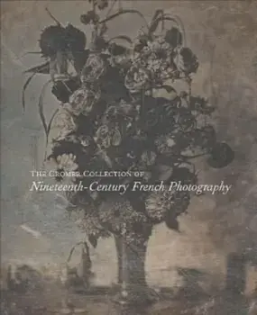 The Cromer Collection of Nineteenth-Century French Photography, Hardback/***