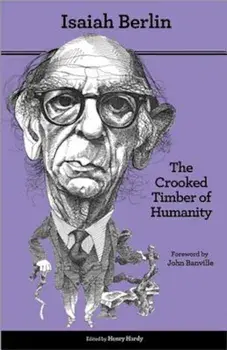 The Crooked Timber of Humanity: Chapters in the History of Ideas, Second Edition, Paperback/Isaiah Berlin