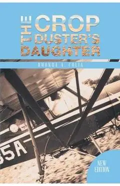 The Crop Duster's Daughter - Rhonda A Colia