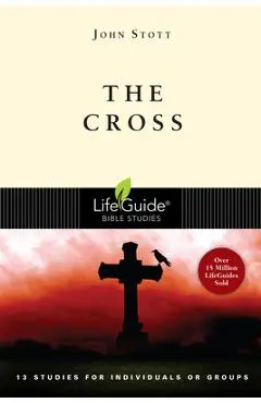 The Cross: 13 Studies for Individuals or Groups - John Stott