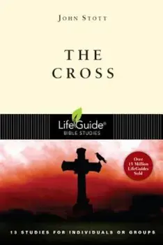 The Cross: 13 Studies for Individuals or Groups, Paperback/John Stott