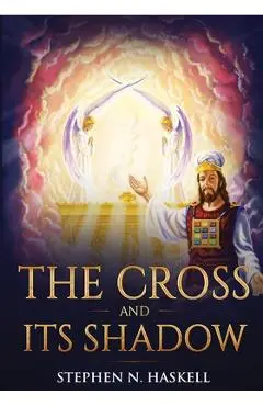 The Cross and Its Shadow: Annotated - Stephen N. Haskell