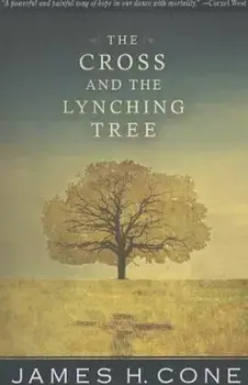 The Cross and the Lynching Tree, Paperback/James H. Cone