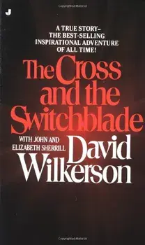The Cross and the Switchblade: A True Story -- The Best-Selling International Adventure of All Time!, Paperback/David Wilkerson