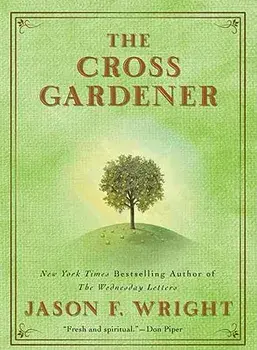 The Cross Gardener, Paperback/Jason F. Wright
