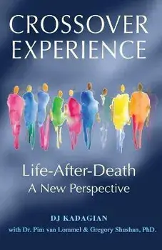The Crossover Experience: Life-After-Death / A New Perspective, Paperback/Dj Kadagian
