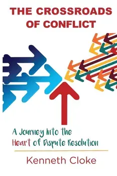 The Crossroads of Conflict: A Journey into the Heart of Dispute Resolution, Paperback/Kenneth Cloke