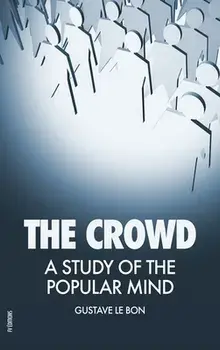 The Crowd: A Study of the Popular Mind, Hardcover/Gustave Le Bon