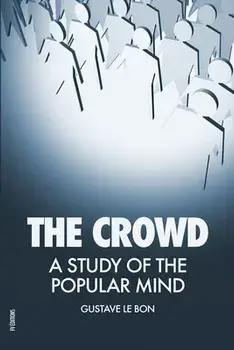 The Crowd: A Study of the Popular Mind, Paperback/Gustave Le Bon