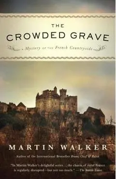 The Crowded Grave: A Mystery of the French Countryside - Martin Walker