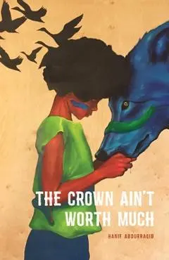 The Crown Ain't Worth Much - Hanif Abdurraqib