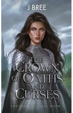 The Crown of Oaths and Curses - J. Bree
