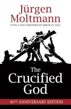 The Crucified God, Paperback/Jurgen Moltmann