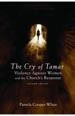 The Cry of Tamar: Violence against Women and the Church's Response, Second Edition - Pamela Cooper-white