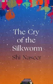 The Cry of the Silkworm. Main, Paperback/Shi Naseer