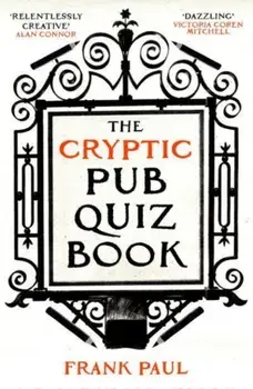 The Cryptic Pub Quiz Book, Paperback/Frank Paul