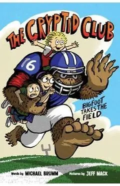 The Cryptid Club #1: Bigfoot Takes the Field - Michael Brumm
