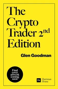 The Crypto Trader. How anyone can make money trading Bitcoin and other cryptocurrencies - 2nd Edition, 2 ed, Paperback/Glen Goodman