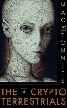 The Cryptoterrestrials: A Meditation on Indigenous Humanoids and the Aliens Among Us, Paperback/Mac Tonnies