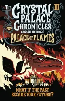 The Crystal Palace Chronicles 3. Palace of Flames, Paperback/***