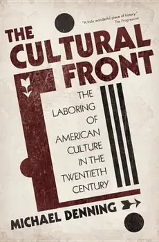 The Cultural Front: The Laboring of American Culture in the Twentieth Century, Paperback/Michael Denning