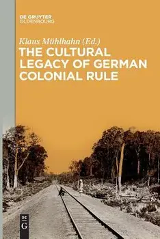 The Cultural Legacy of German Colonial Rule, Paperback/Klaus Mühlhahn