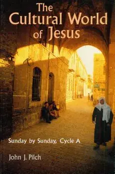 The Cultural World of Jesus: Sunday by Sunday, Cycle a, Paperback/John J. Pilch