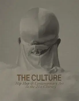 The Culture: Hip Hop & Contemporary Art in the 21st Century, Hardback/***