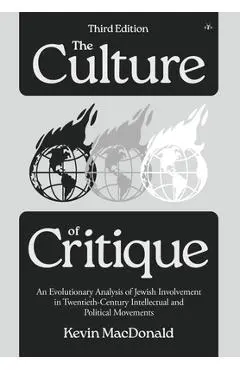 The Culture of Critique: An Evolutionary Analysis of Jewish Involvement in Twentieth-Century Intellectual and Political Movements - Kevin Macdonald