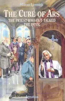 The Cure of Ars: The Priest Who Out-Talked the Devil, Paperback/Milton Lomask