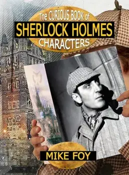 The Curious Book of Sherlock Holmes Characters, Hardcover/Mike Foy