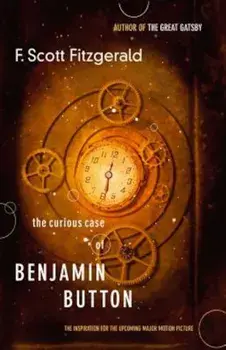 The Curious Case of Benjamin Button: The Inspiration for the Upcoming Major Motion Picture, Paperback/F. Scott Fitzgerald