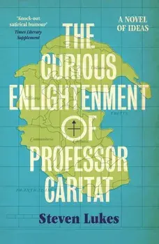 The Curious Enlightenment of Professor Caritat. A Novel of Ideas, Paperback/Steven Lukes