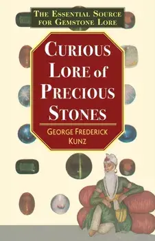 The Curious Lore of Precious Stones, Paperback/George Frederick Kunz