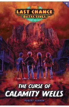 The Curse of Calamity Wells - Robert Vernon