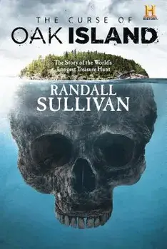 The Curse of Oak Island: The Story of the Worldâ (Tm)S Longest Treasure Hunt, Paperback/Randall Sullivan