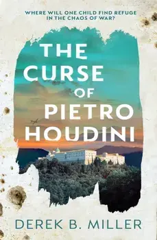 The Curse of Pietro Houdini, Hardback/Derek B. Miller