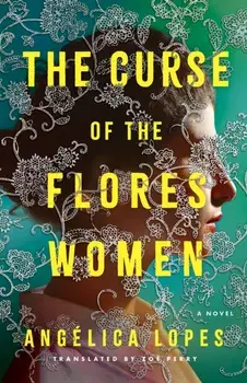 The Curse of the Flores Women. A Novel, Paperback/Angelica Lopes