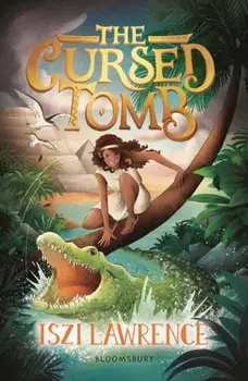 The Cursed Tomb. A thrilling, ancient-Egyptian adventure, perfect for readers aged nine and over, Paperback/Iszi Lawrence