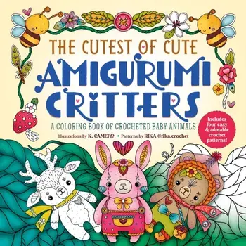 The Cutest of Cute Amigurumi Critters. A Coloring Book of Crocheted Baby Animals, Paperback/K. Camero