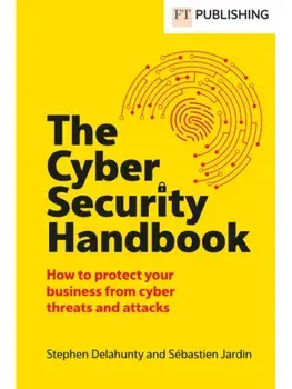 The Cyber Security Handbook. How to protect your business from cyber threats and attacks, Paperback/Sebastien Jardin