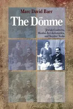 The D nme: Jewish Converts, Muslim Revolutionaries, and Secular Turks, Paperback/Marc David Baer