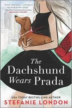 The Dachshund Wears Prada: A ROM Com, Paperback/Stefanie London