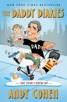 The Daddy Diaries. The Year I Grew Up, Paperback/Andy Cohen