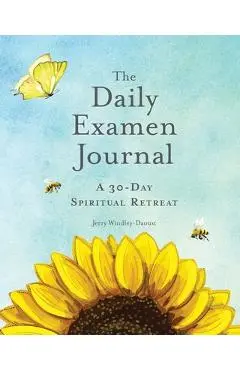 The Daily Examen Journal: A 30-Day Spiritual Retreat - Jerry Windley-daoust