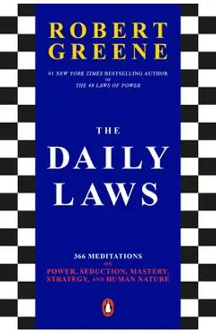 The Daily Laws: 366 Meditations on Power, Seduction, Mastery, Strategy, and Human Nature - Robert Greene