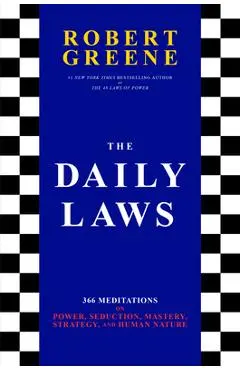 The Daily Laws: 366 Meditations on Power, Seduction, Mastery, Strategy, and Human Nature - Robert Greene